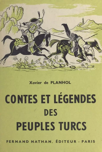 Contes et légendes des peuples turcs - Xavier de Planhol - (Nathan) réédition numérique FeniXX