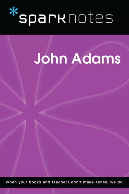 John Adams (SparkNotes Biography Guide) -  SparkNotes - Spark