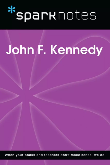 John F. Kennedy (SparkNotes Biography Guide) -  SparkNotes - Spark