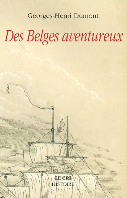 Des Belges aventureux - Georges-H. Dumont - Le Cri