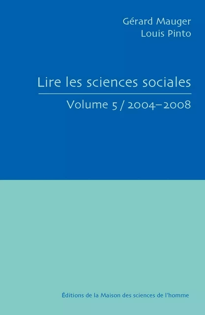 Lire les sciences sociales. Volume 5/2004-2008 -  - Éditions de la Maison des sciences de l’homme