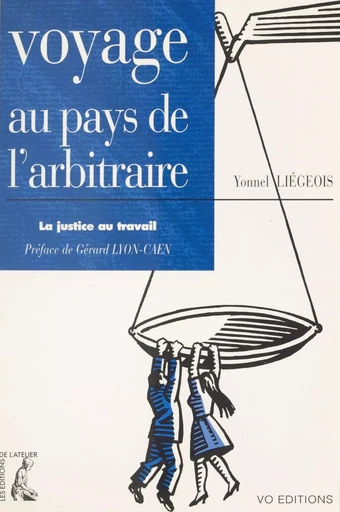 Voyage au pays de l'arbitraire : la justice au travail - Yonnel Liégeois - Éditions de l'Atelier (réédition numérique FeniXX) 