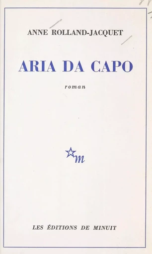 Aria da capo - Anne Rolland-Jacquet - Les Éditions de Minuit (réédition numérique FeniXX)