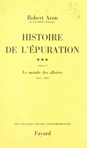 Histoire de l'épuration (3.1) : Le monde des affaires, 1944-1953 - Robert Aron - Fayard (réédition numérique FeniXX)