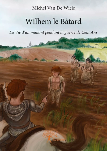 Wilhem le Bâtard - Michel Van de Wiele - Editions Edilivre