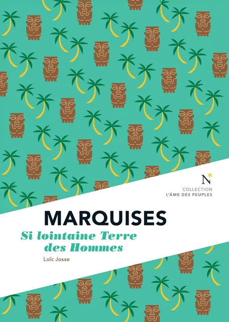 Marquises : Si lointaine Terre des Hommes - Loïc Josse - Nevicata