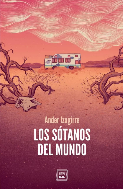 Los sótanos del mundo - Ander Izagirre - Libros del K.O.