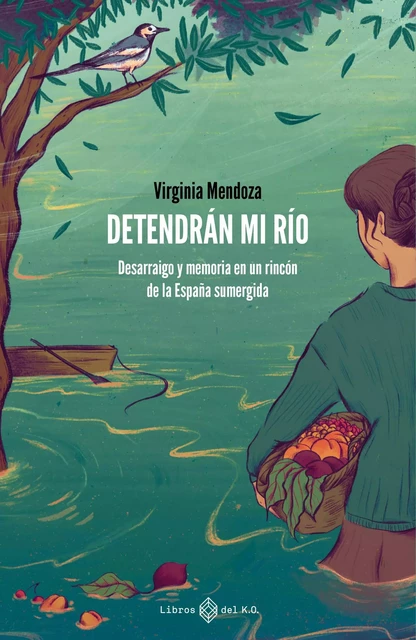 Detendrán mi río - Virginia Mendoza - Libros del K.O.