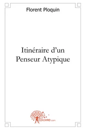 Itinéraire d'un Penseur Atypique