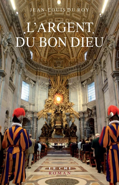 L’Argent du Bon Dieu - Jean-Louis du Roy - Le Cri