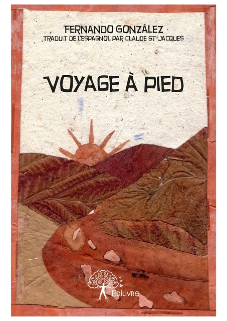 Voyage à pied - Fernando González - Editions Edilivre