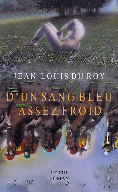 D’un Sang bleu assez froid - Jean-Louis du Roy - Le Cri