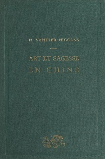 Art et sagesse en Chine : Mi Fou, 1051-1107 - Nicole Vandier-Nicolas - (Presses universitaires de France) réédition numérique FeniXX