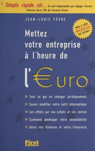 Mettez votre entreprise à l'heure de l'euro - Jean-Louis Fèvre - First (réédition numérique FeniXX)