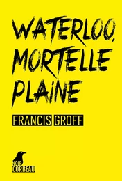 Waterloo, mortelle plaine