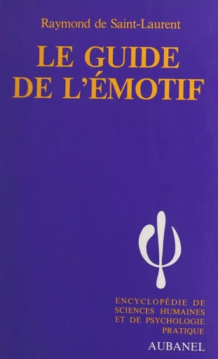 Le guide de l'émotif - Raymond de Saint-Laurent - Aubanel (réédition numérique FeniXX)