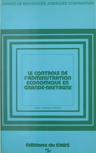 Le contrôle de l'administration économique en Grande-Bretagne - Yvonne Fortin - CNRS Éditions (réédition numérique FeniXX) 