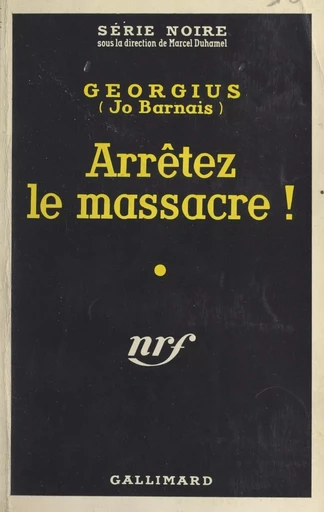 Arrêtez le massacre ! - Jo Barnais,  Georgius - Gallimard (réédition numérique FeniXX)