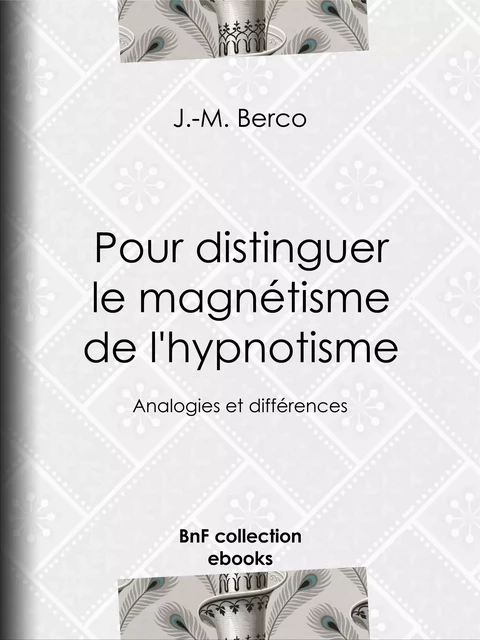 Pour distinguer le magnétisme de l'hypnotisme - J.-M. Berco - BnF collection ebooks