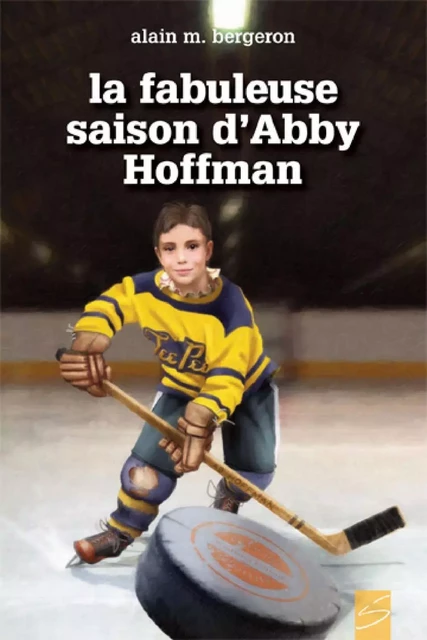 La fabuleuse saison d'Abby Hoffman - Alain M. Bergeron - Soulières éditeur