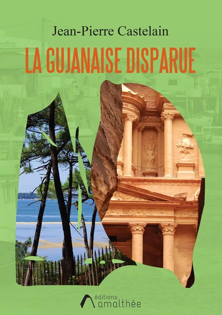 La gujanaise disparue - Jean-Pierre Castelain - Éditions Amalthée