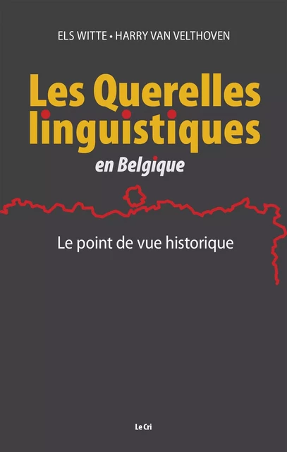 Les Querelles linguistiques en Belgique - Els Witte, Harry Van Velthoven - Le Cri