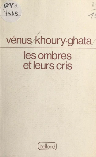 Les ombres et leurs cris - Vénus Khoury-Ghata - Belfond (réédition numérique FeniXX)