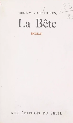 La bête - René-Victor Pilhes - Seuil (réédition numérique FeniXX)