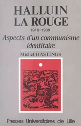 Halluin-la-Rouge : 1919-1939, aspects d'un communisme identitaire