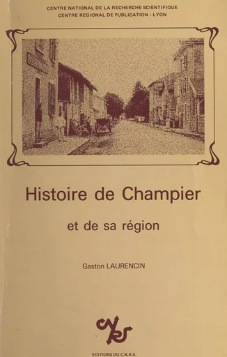 Histoire de Champier et de sa région - Gaston Laurencin - CNRS Éditions (réédition numérique FeniXX) 