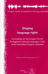 Shaping language rights - Commentary on the European Charter for Regional or Minority Languages in light of the Committee of Experts' evaluation (Regional or Minority Languages, No.9)