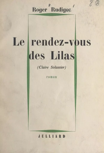 Le rendez-vous des Lilas - Roger Rudigoz - (Julliard) réédition numérique FeniXX