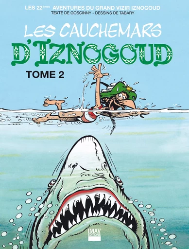 Iznogoud - tome 22 - Les cauchemars d'Iznogoud 2 - René Goscinny, Jean Tabary - IMAV éditions