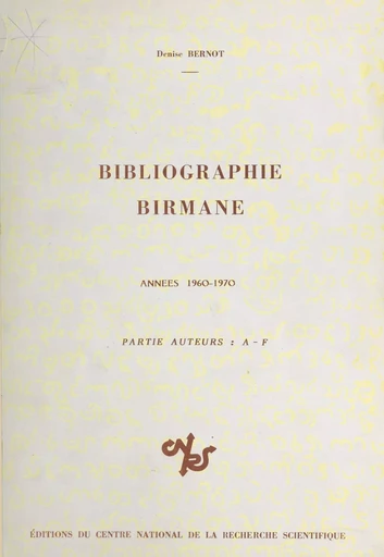 Bibliographie birmane : années 1960-1970, partie alphabétique (1) : A-F - Denise Bernot - CNRS Éditions (réédition numérique FeniXX)