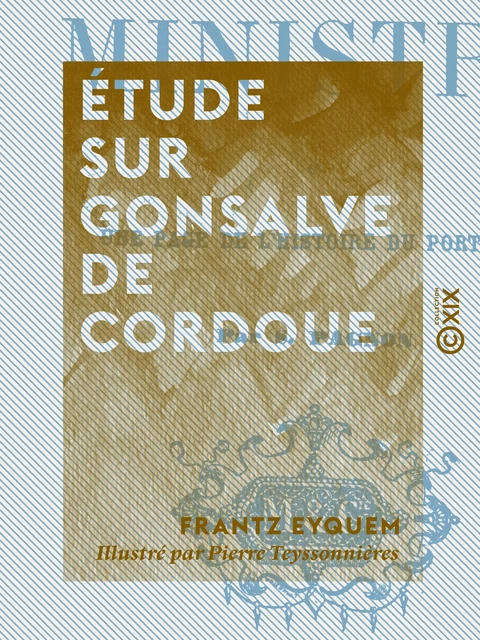 Étude sur Gonsalve de Cordoue - Dit le Grand Capitaine - Frantz Eyquem - Collection XIX