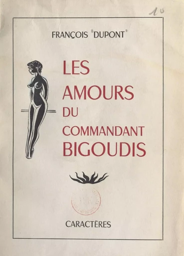 Les amours du commandant Bigoudis - François Dupont - Caractères (réédition numérique FeniXX)