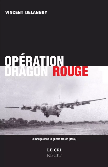 Opération Dragon Rouge - Vincent Delannoy - Le Cri