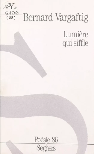 Lumière qui siffle - Bernard Vargaftig - Seghers (réédition numérique FeniXX)