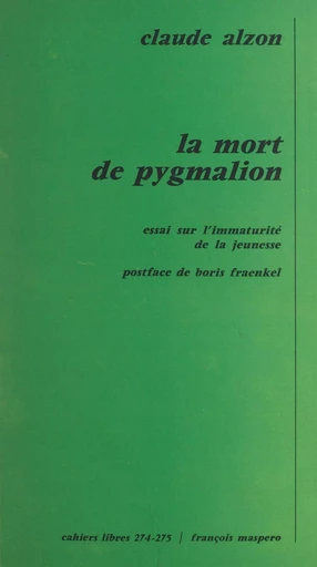 La mort de pygmalion : essai sur l'immaturité de la jeunesse - Claude Alzon - La Découverte (réédition numérique FeniXX)