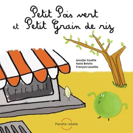 Petit Pois vert et Petit Grain de riz