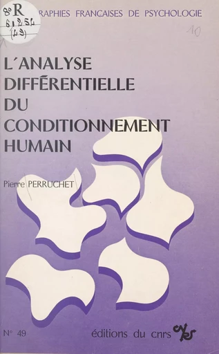 L'analyse différentielle du conditionnement humain - Pierre Perruchet - CNRS Éditions (réédition numérique FeniXX) 