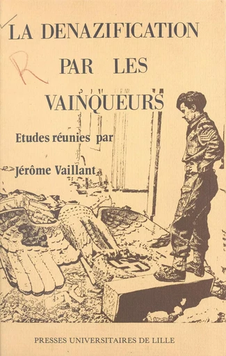 La dénazification par les vainqueurs - Jérôme Vaillant - Presses universitaires du Septentrion (réédition numérique FeniXX)