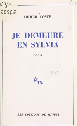 Je demeure en Sylvia - Didier Coste - Les Éditions de Minuit (réédition numérique FeniXX)