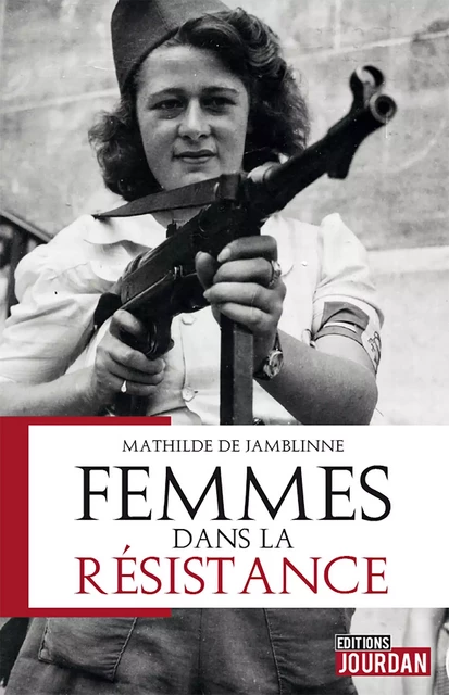 Femmes dans la résistance - Mathilde de Jamblinne - Jourdan