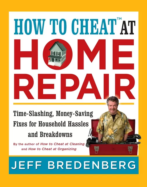 How to Cheat™ at Home Repair - Jeff Bredenberg - Sterling