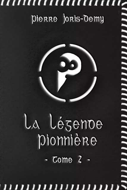 La légende pionnière - Tome II - Pierre Joris-Demy - Atramenta