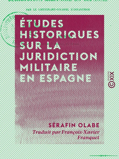 Études historiques sur la juridiction militaire en Espagne - Sérafin Olabe - Collection XIX