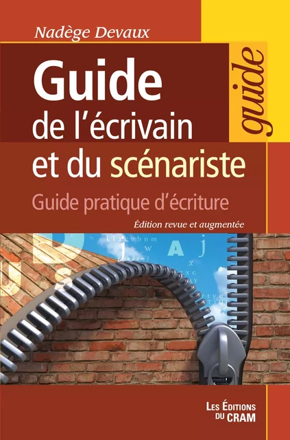 Le guide de l'écrivain et du scénariste - Nadège Devaux - Éditions du CRAM