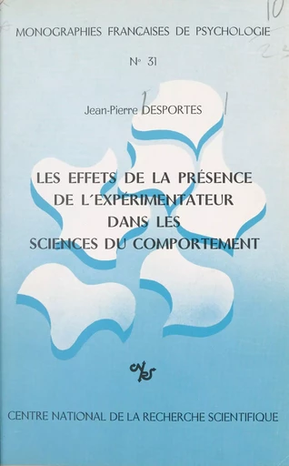 Les effets de la présence de l'expérimentateur dans les sciences de comportement - Jean-Pierre Desportes - CNRS Éditions (réédition numérique FeniXX)