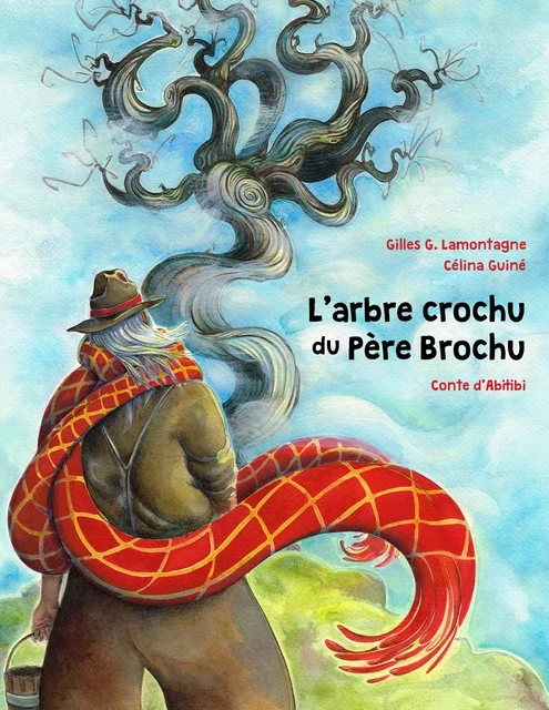 L'arbre crochu du Père Brochu - Gilles G. Lamontagne - Planète rebelle